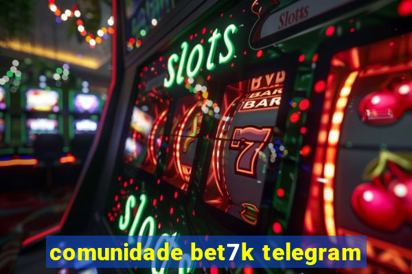 comunidade bet7k telegram